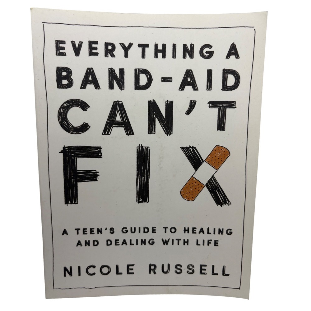 Everything A Band-Aid Cant Fix Nicole Russell Teen Guide Healing Life 2018 PB